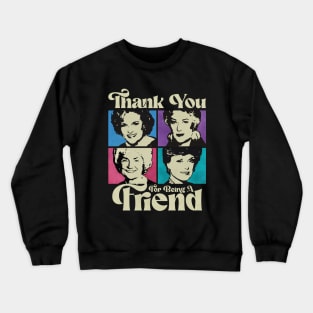 GOLDEN GIRLS THANK YOU FOR BEING A FRIEND Crewneck Sweatshirt